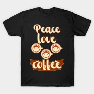 Peace Love Coffee T-Shirt